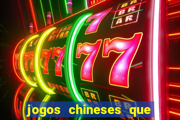 jogos chineses que d?o dinheiro