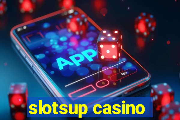 slotsup casino