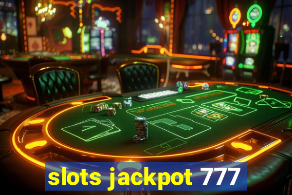 slots jackpot 777