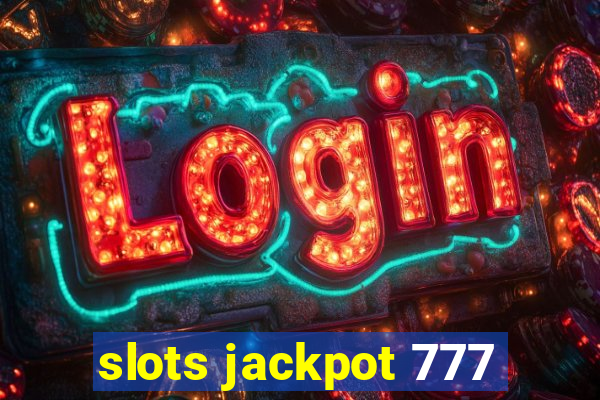 slots jackpot 777