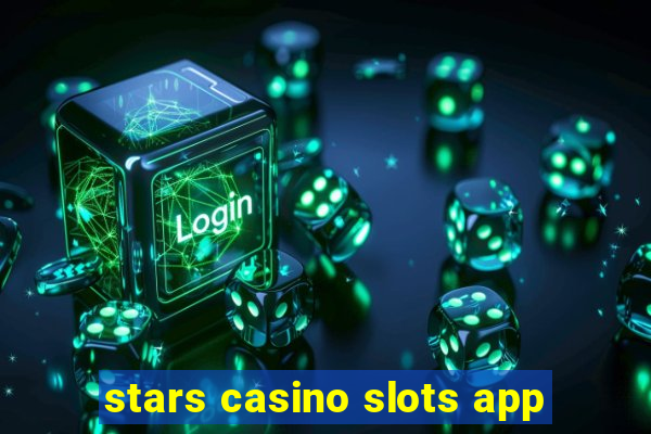 stars casino slots app