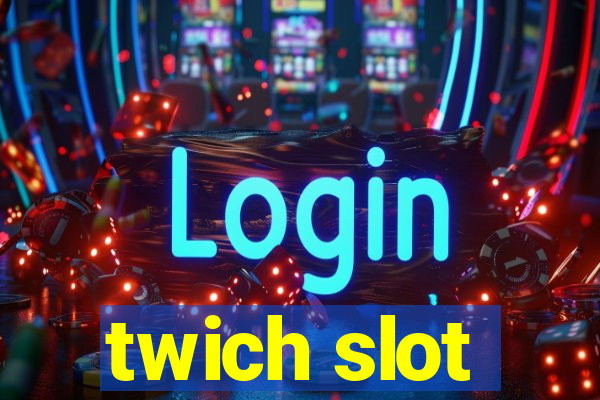 twich slot