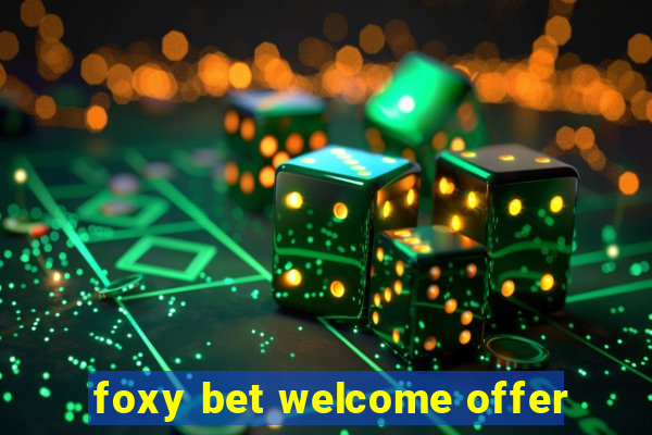 foxy bet welcome offer