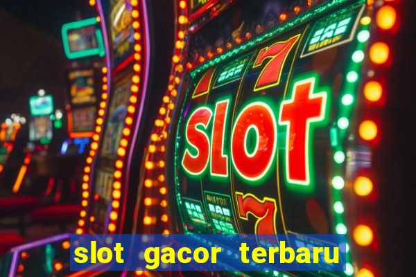 slot gacor terbaru hari ini