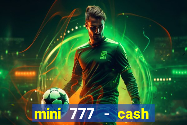 mini 777 - cash slot machine