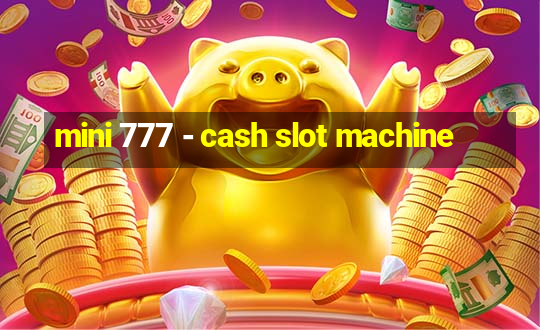 mini 777 - cash slot machine