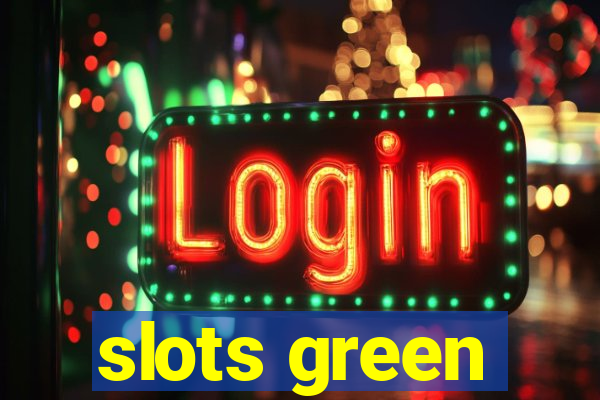 slots green