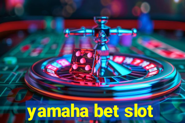 yamaha bet slot