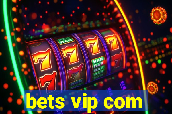 bets vip com