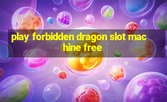 play forbidden dragon slot machine free