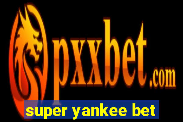 super yankee bet