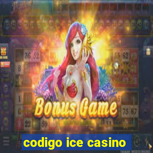 codigo ice casino