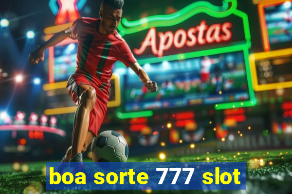 boa sorte 777 slot