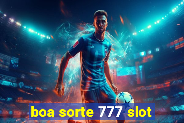 boa sorte 777 slot