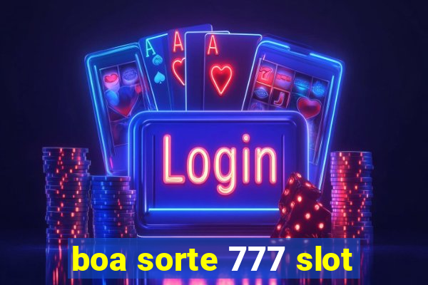 boa sorte 777 slot