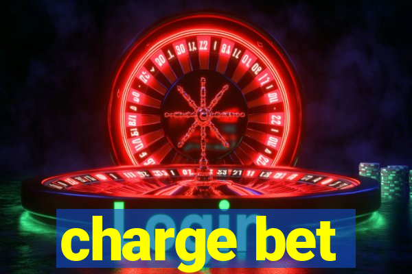 charge bet