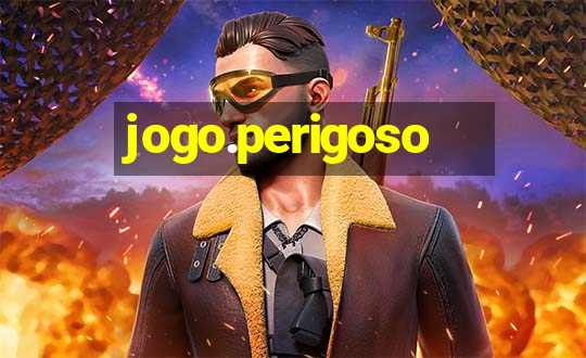 jogo.perigoso