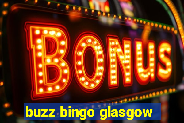 buzz bingo glasgow