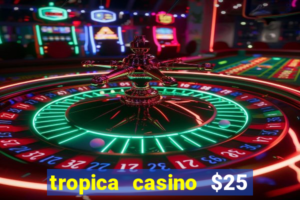 tropica casino $25 no deposit bonus