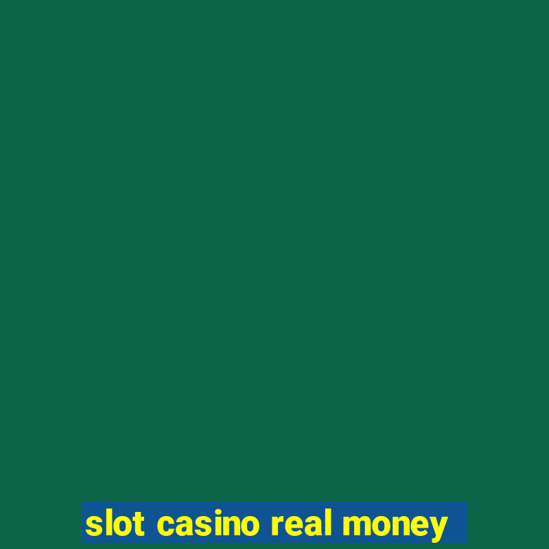 slot casino real money