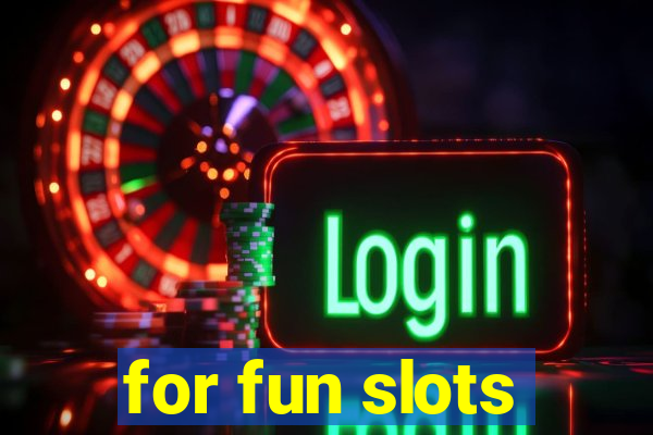 for fun slots