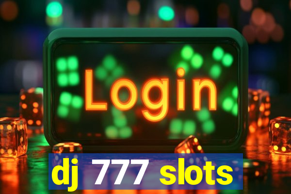 dj 777 slots