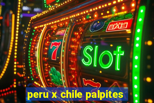 peru x chile palpites