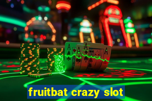 fruitbat crazy slot