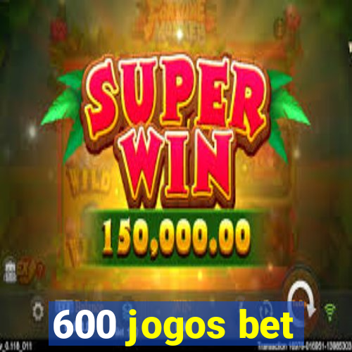 600 jogos bet