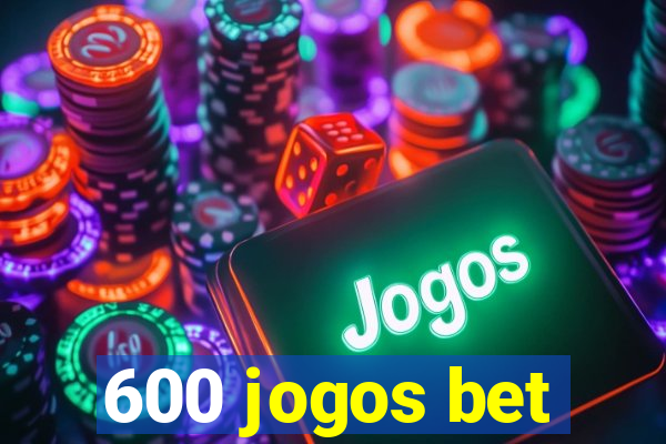 600 jogos bet