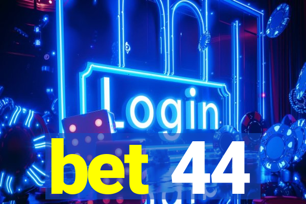 bet 44