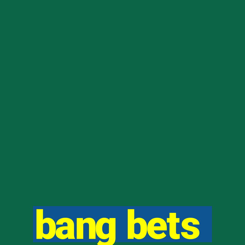 bang bets