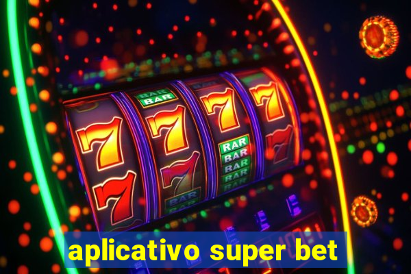 aplicativo super bet