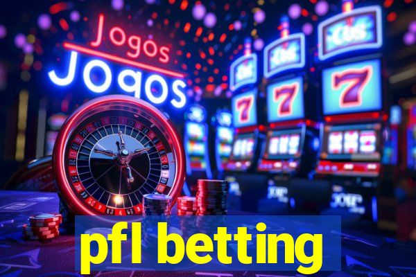 pfl betting