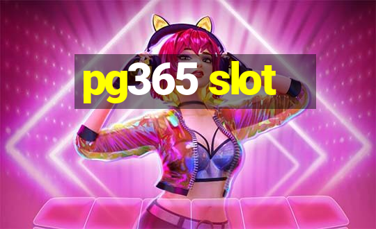 pg365 slot