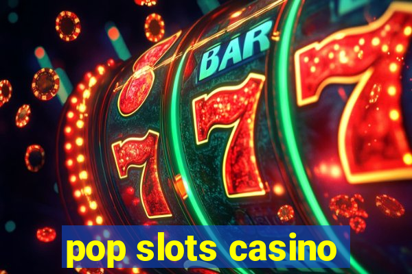 pop slots casino