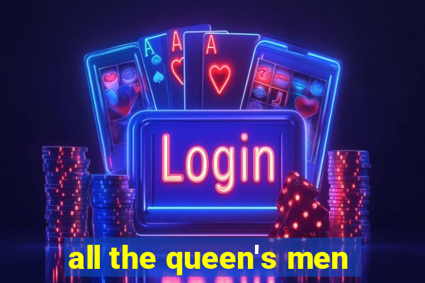 all the queen's men