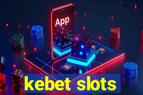 kebet slots