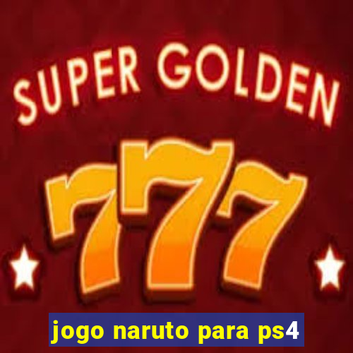 jogo naruto para ps4