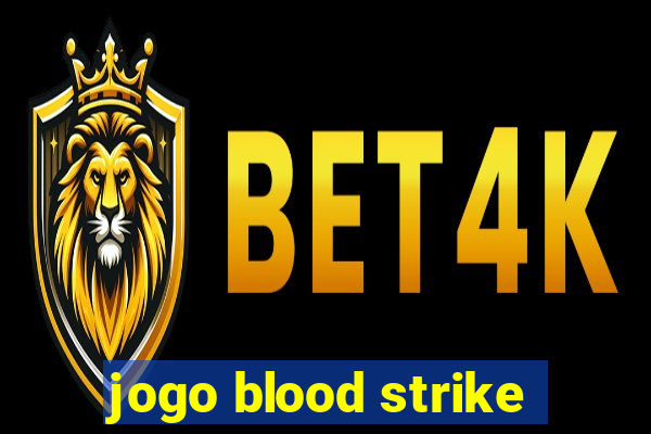 jogo blood strike