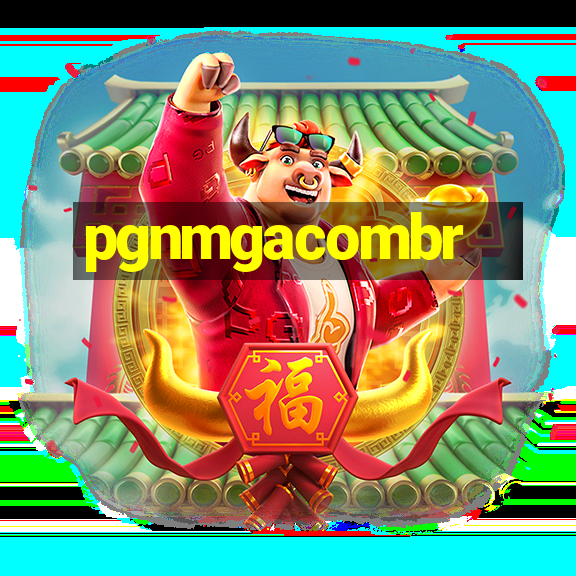 pgnmgacombr