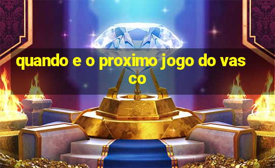 quando e o proximo jogo do vasco