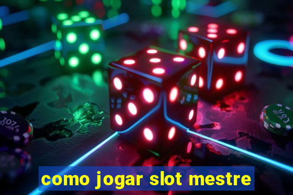 como jogar slot mestre