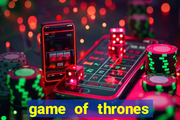 game of thrones slots game