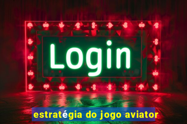 estratégia do jogo aviator