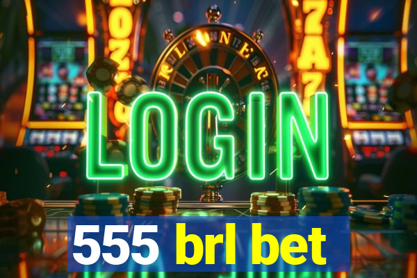 555 brl bet