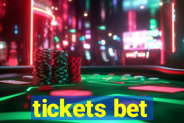 tickets bet