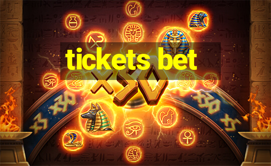 tickets bet