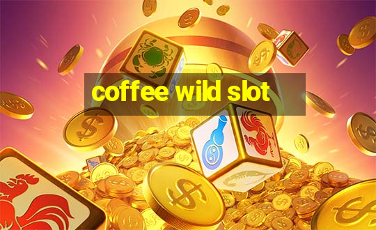 coffee wild slot