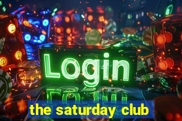 the saturday club